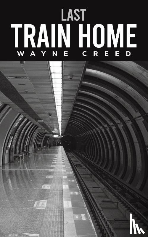 Creed, Wayne - Last Train Home
