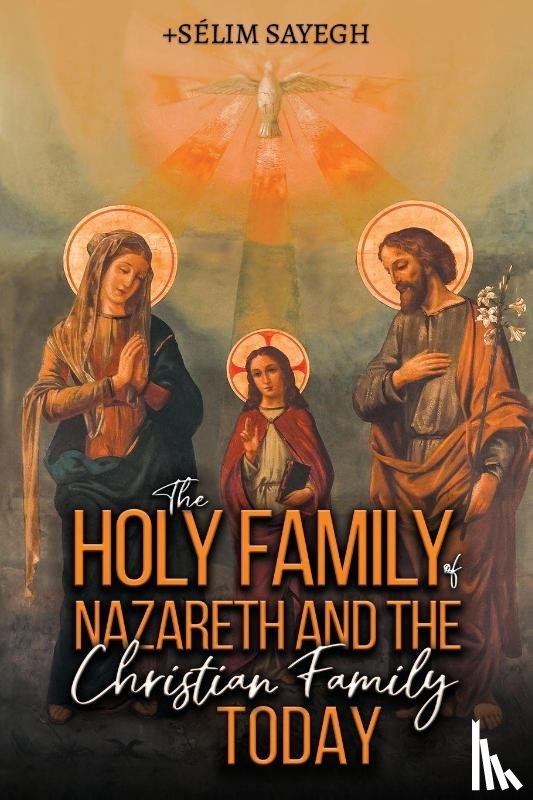 Sayegh, Selim - The Holy Family of Nazareth and the Christian Family Today