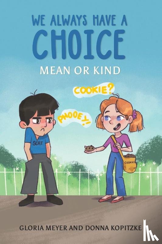Meyer, Gloria, Kopitzke, Donna - We Always Have a Choice – Mean or Kind