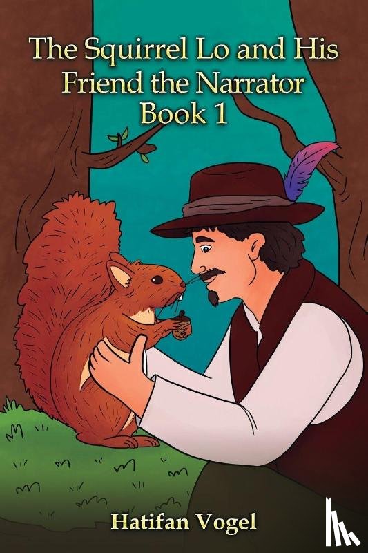 Vogel, Hatifan - The Squirrel Lo and His Friend the Narrator – Book 1