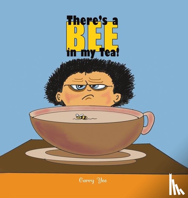 Yee, Garry - There’s a Bee in my Tea!