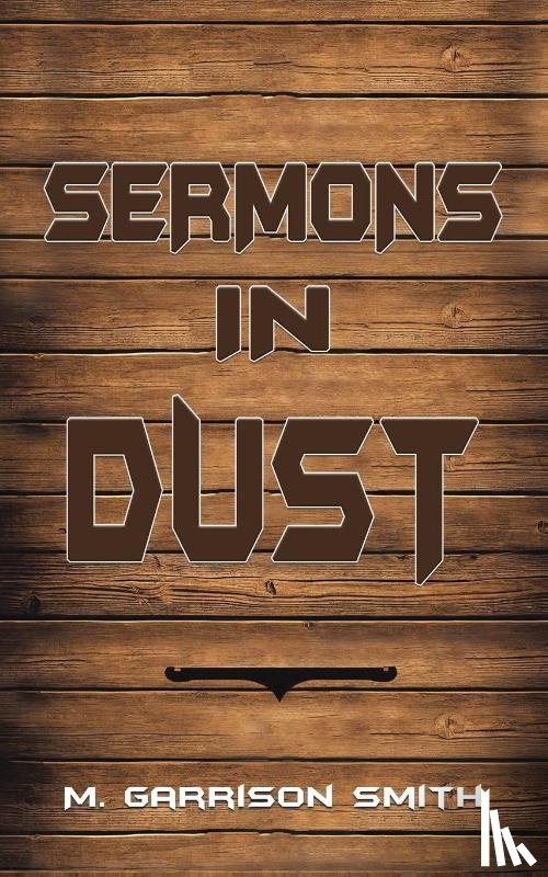 Smith, M. Garrison - Sermons in Dust