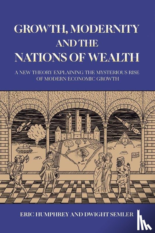 Humphrey, Eric, Semler, Dwight - Growth, Modernity and the Nations of Wealth
