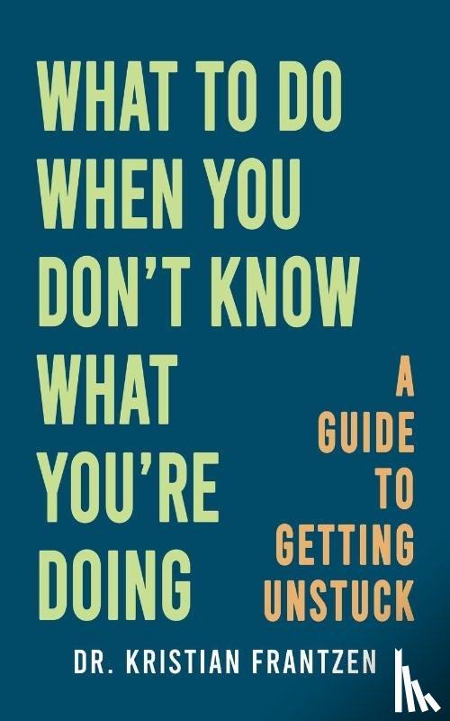 Frantzen, Dr. Kristian - What to Do When You Don't Know What You're Doing