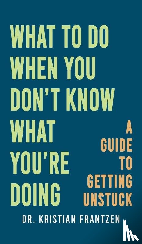Frantzen, Dr. Kristian - What to Do When You Don't Know What You're Doing