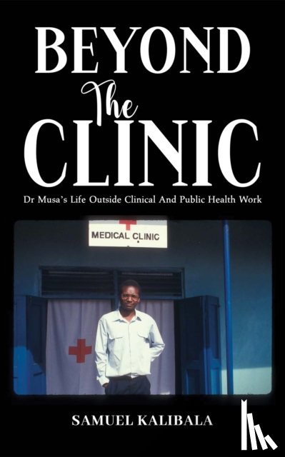 Kalibala, Samuel - Beyond the Clinic