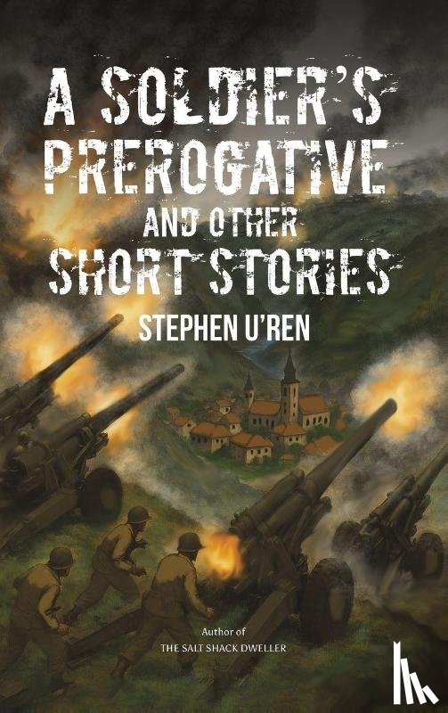 U'Ren, Stephen - A Soldier's Prerogative and Other Short Stories