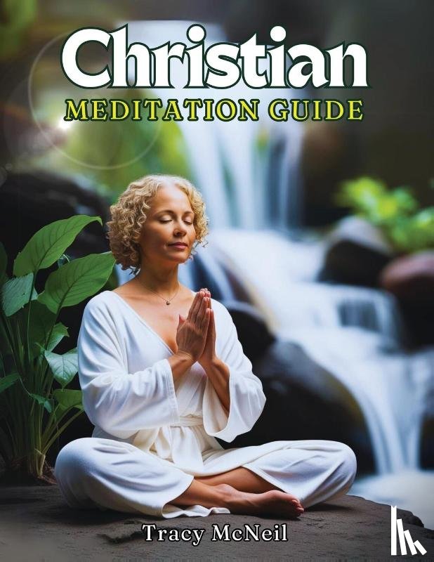 McNeil, Tracy - Christian Meditation Guide