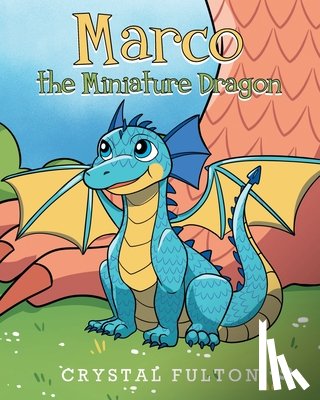 Fulton, Crystal - Marco the Miniature Dragon