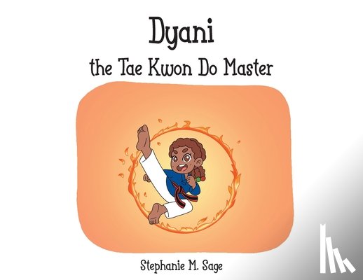 Sage, Stephanie M. - Dyani the Tae Kwon Do Master