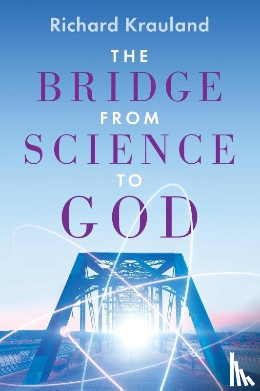 Krauland, Richard - The Bridge - From Science to God