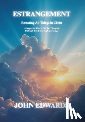 Edwards, John - Estrangement: Restoring All Things in Christ