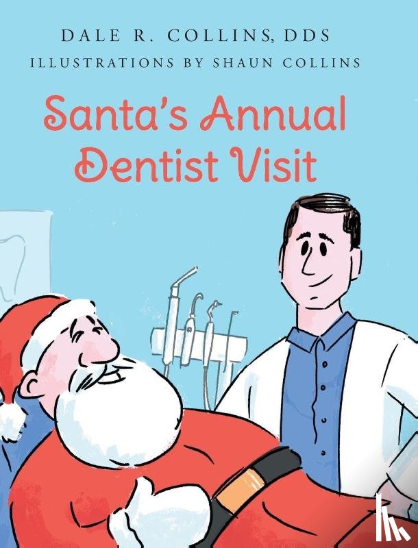 Collins DDS Illustrations by Shaun Co. . . - Santa's Annual Dentist Visit