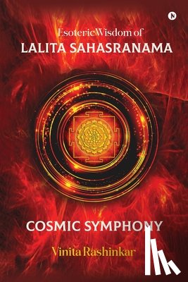 Vinita Rashinkar - Esoteric Wisdom of Lalita Sahasranama - Cosmic Symphony