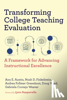 Austin, Ann E., Finkelstein, Noah D., Greenhoot, Andrea Follmer, Ward, Doug - Transforming College Teaching Evaluation
