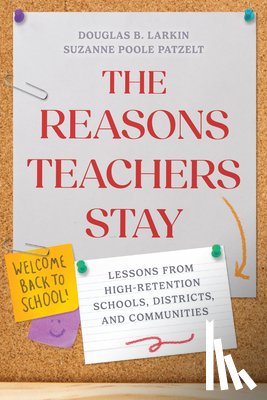 Larkin, Douglas B., Patzelt, Suzanne Poole - The Reasons Teachers Stay