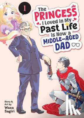 Sagiri, Wasa - The Princess I Loved in My Past Life is Now a Middle-Aged Dad Vol. 1