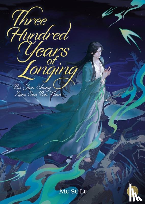 Mu Su Li - Three Hundred Years of Longing: Bu Jian Shang Xian San Bai Nian (Novel) Vol. 1