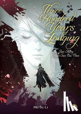 Mu Su Li - Three Hundred Years of Longing: Bu Jian Shang Xian San Bai Nian (Novel) Vol. 2