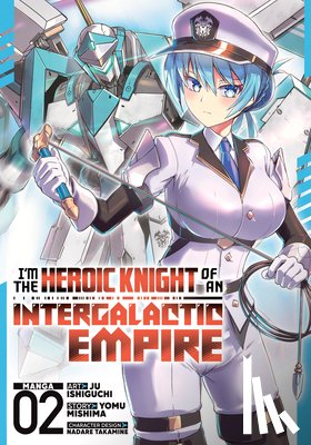 Mishima, Yomu - I'm the Heroic Knight of an Intergalactic Empire! (Manga) Vol. 2