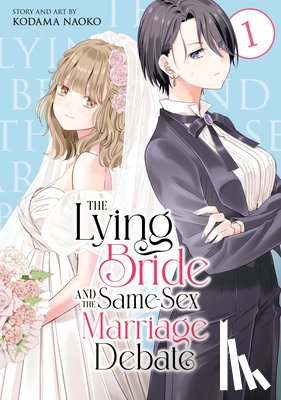 Naoko, Kodama - The Lying Bride and the Same-Sex Marriage Debate Vol. 1