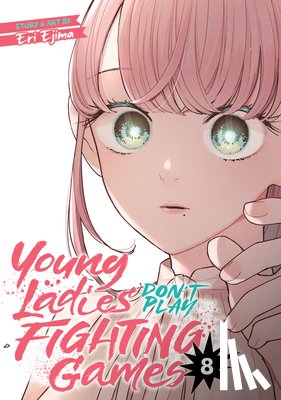 Ejima, Eri - Young Ladies Don't Play Fighting Games Vol. 8