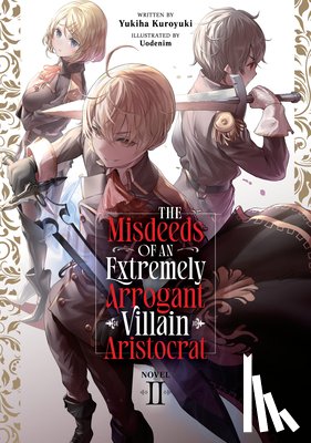 Kuroyuki, Yukiha - The Misdeeds of an Extremely Arrogant Villain Aristocrat (Light Novel) Vol. 2