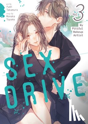 Toyama, Monaka - SEX DRIVE (Manga) Vol. 3 - My Pitiful Makeup Artist