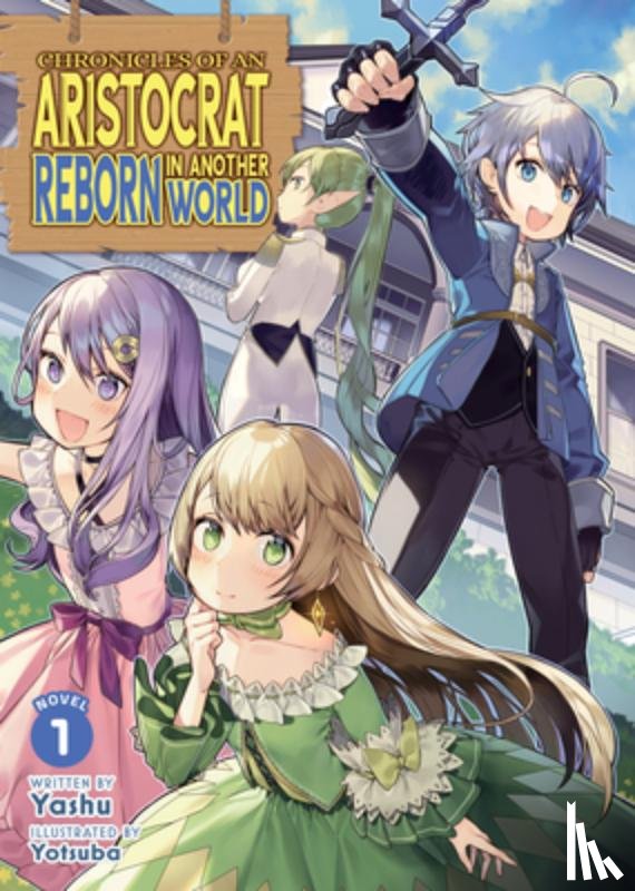 Yashu - Chronicles of an Aristocrat Reborn in Another World (Light Novel) Vol. 1