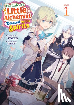 Yocco - The Tale of a Little Alchemist Blessed by the Spirits (Light Novel) Vol. 1