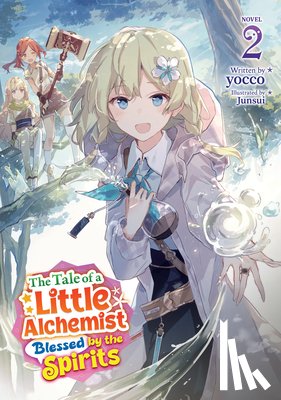 Yocco - The Tale of a Little Alchemist Blessed by the Spirits (Light Novel) Vol. 2