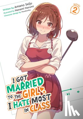 Seiju, Amano - I Got Married to the Girl I Hate Most in Class (Light Novel) Vol. 2