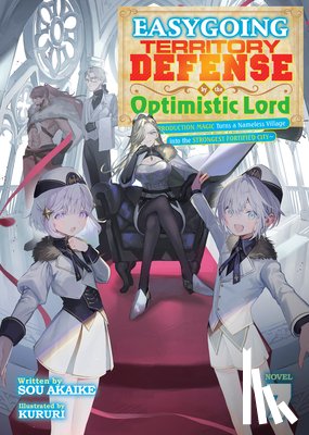 Akaike, Sou - Easygoing Territory Defense by the Optimistic Lord: Production Magic Turns a Nameless Village into the Strongest Fortified City (Light Novel) Vol. 7