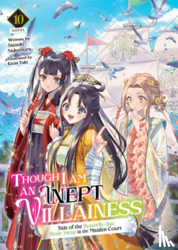 Nakamura, Satsuki - Though I Am an Inept Villainess: Tale of the Butterfly-Rat Body Swap in the Maiden Court (Light Novel) Vol. 10