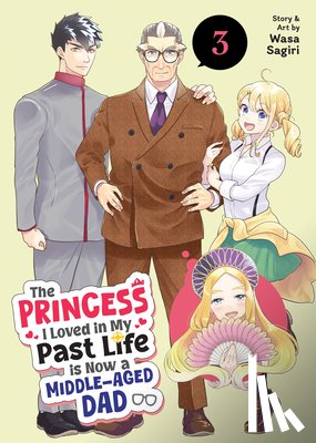 Sagiri, Wasa - The Princess I Loved in My Past Life is Now a Middle-Aged Dad Vol. 3