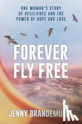 Brandemuehl, Jenny - Forever Fly Free