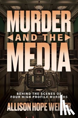 Weiner, Allison Hope - Murder and the Media