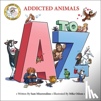 Miserendino, Sam - Addicted Animals A to Z