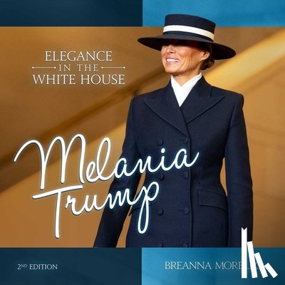 Morello, Breanna - Melania Trump (2nd Edition)