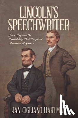 Hartman, Jan Cigliano - Lincoln's Speechwriter