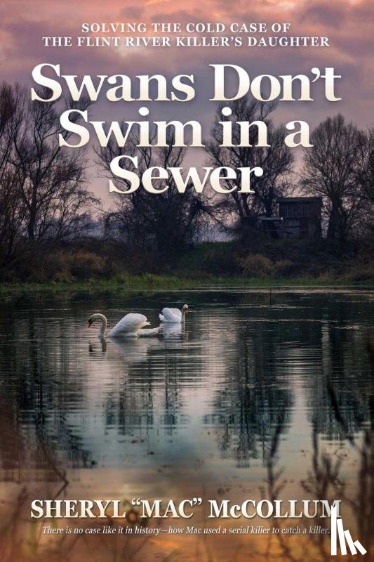 McCollum, Sheryl “Mac” - Swans Don't Swim in a Sewer