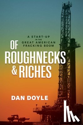 Doyle, Dan - Of Roughnecks & Riches