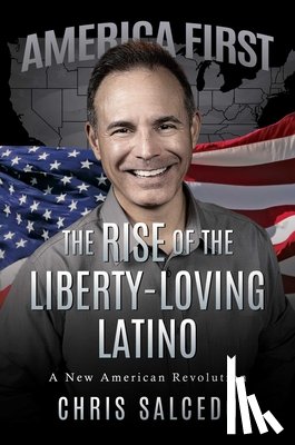 Salcedo, Chris - The Rise of the Liberty-Loving Latino: A New American Revolution