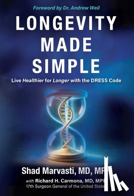 Marvasti, Shad - Longevity Made Simple: Live Healthier for Longer with the Dress Code