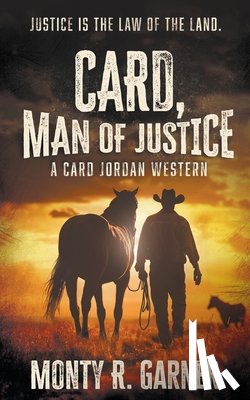 Garner, Monty R. - Card, Man of Justice: A Classic Western Adventure