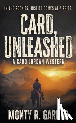 Garner, Monty R. - Card, Unleashed: A Classic Western Adventure
