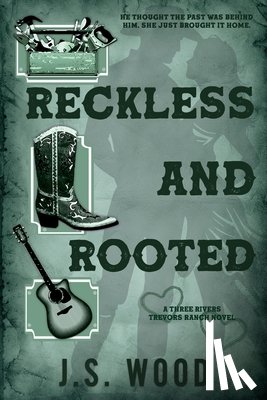 Wood, J. S. - Reckless And Rooted