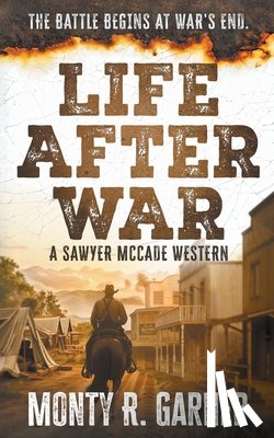Garner, Monty R. - Life After War: A Classic Western Justice Series