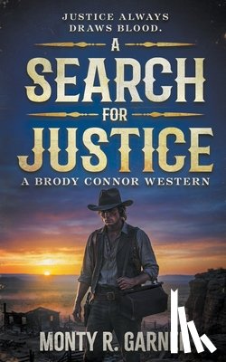 Garner, Monty R. - A Search For Justice: A Classic Western Series