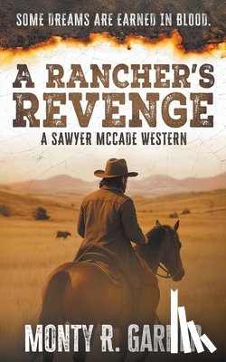 Garner, Monty R. - A Rancher's Revenge: A Classic Western Justice Series